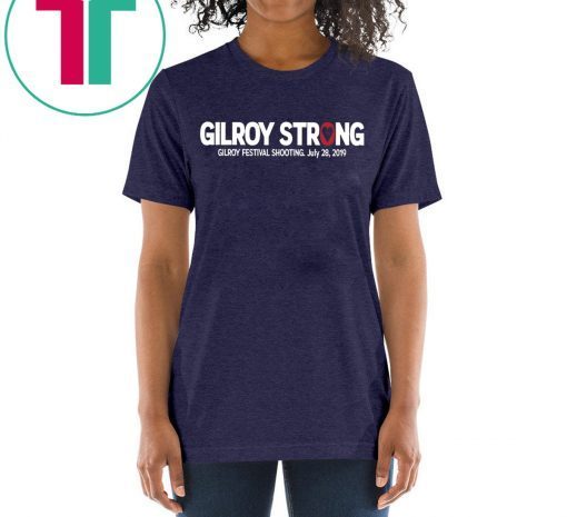 Gilroy Strong July 28 2019 Shirt