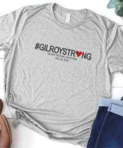 Gilroy California Strong Gilroy Festival Shooting Shirt #GilroyStrong Shirt