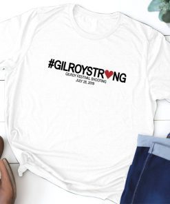Gilroy California Strong Gilroy Festival Shooting Shirt #GilroyStrong Shirt