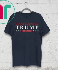 God and Country Trump 2020 Shirt