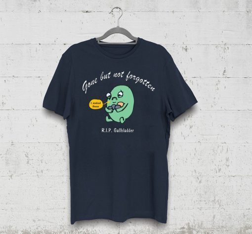 Gone But Not Forgotten RIP Gallbladder T-Shirt