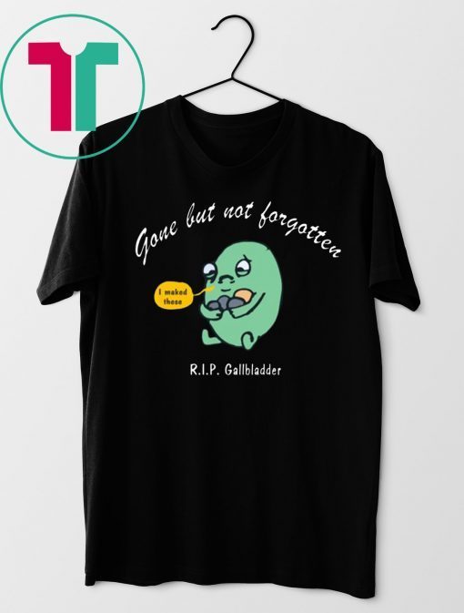 Gone But Not Forgotten RIP Gallbladder T-Shirt