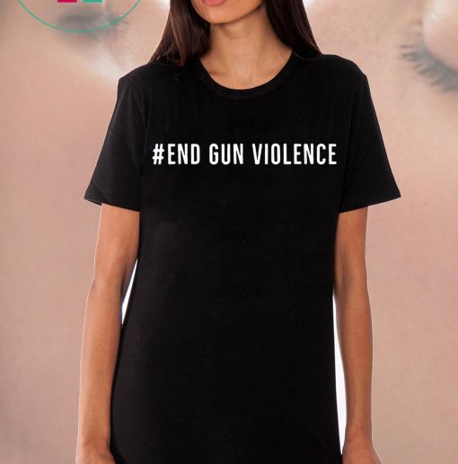 Gun Control We Can End Gun Violence T-Shirt