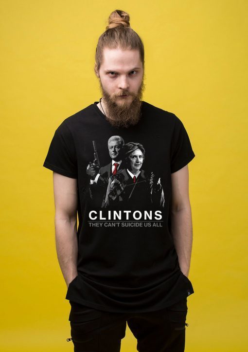 They Can't Suicide Us All Clintons 2019 T-Shirt