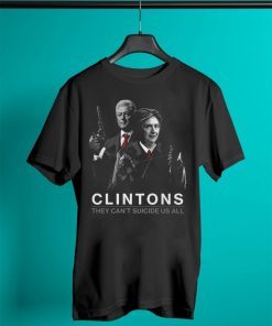 Hillary Clintons They Can’t Suicide Us All T-Shirt