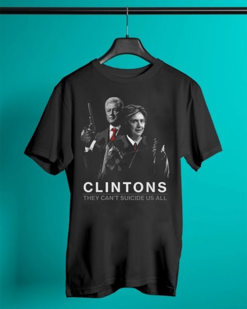 Hillary Clintons They Can’t Suicide Us All T-Shirt