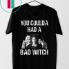Hocus Pocus You Could a Had A Bad Wicth T-Shirt