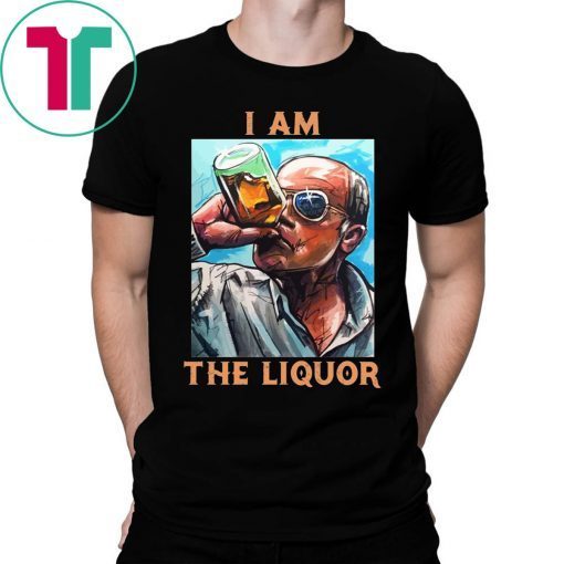 I Am The Liquor T-Shirt