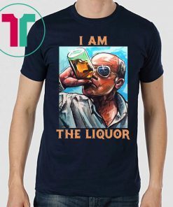 I Am The Liquor T-Shirt