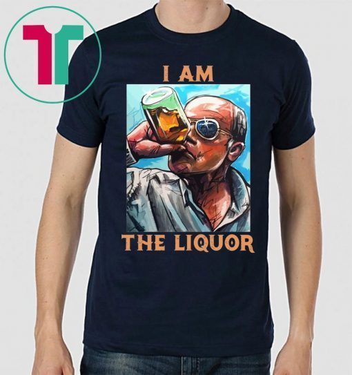 I Am The Liquor T-Shirt