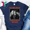 I Just Took A DNA Test Turns Out I'm 100% That Witch T-shirt
