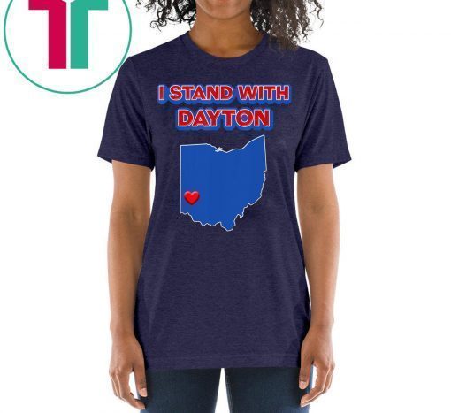 I Stand with Dayton Ohio T-Shirt