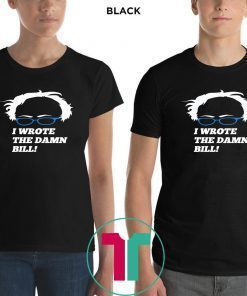 I Wrote The Damn Bill 2019 Gift T-Shirt