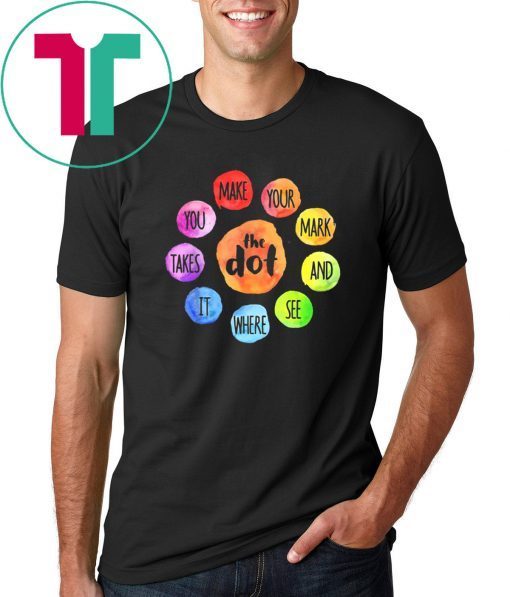 International Dot Day 2019 The Dot Make Your Mark T-Shirt