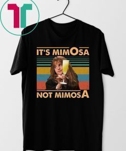 It’s Mimosa Not Mimosa T-Shirt