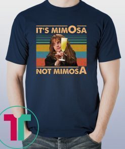 It’s Mimosa Not Mimosa T-Shirt