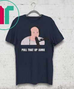 Joe’s Rogan Pull That Up Jamie Shirt