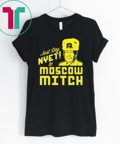 Just Say Nyet To Moscow Mitch Classic Gift T-Shirt Moscow Mitch Traitor Gift Tees