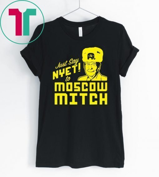 Just Say Nyet To Moscow Mitch Classic Gift T-Shirt Moscow Mitch Traitor Gift Tees