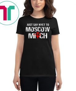 Just Say Nyet To Moscow Mitch Ditch 2020 Elections Shirt