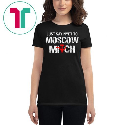 Just Say Nyet To Moscow Mitch Ditch 2020 Elections Shirt