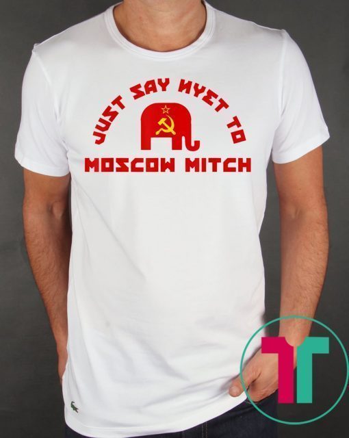 Just Say Nyet To Moscow Mitch McConnell 2020 Funny T-Shirt