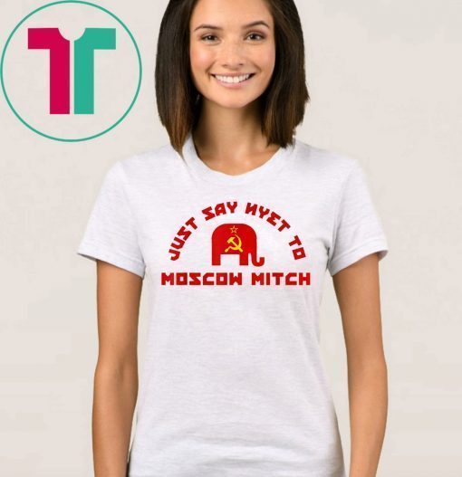 Just Say Nyet To Moscow Mitch McConnell 2020 Funny T-Shirt