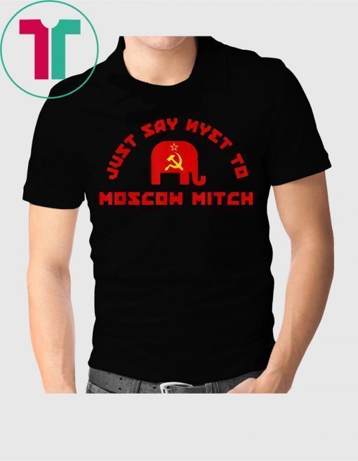 Just Say Nyet To Moscow Mitch McConnell 2019 T-Shirt