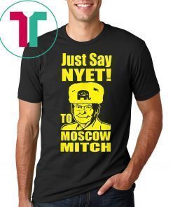 Just Say Nyet To Moscow Mitch McConnell 2020 Kentucky T-Shirt