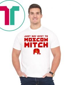 Just Say Nyet To Moscow Mitch McConnell T-Shirt