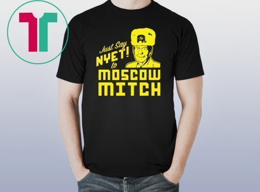 Just Say Nyet To Moscow Mitch Mcconnell Unisex Funny Gift T-Shirt