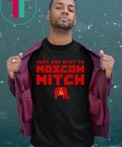 Moscow Mitch T-Shirt Just Say Nyet To Moscow Mitch Shirt