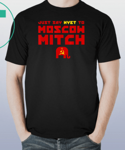 Putins Mitch Gift T-Shirt Just Say Nyet To Moscow Mitch Shirt Moscow Mitch T-Shirt