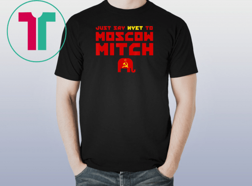 Putins Mitch Gift T-Shirt Just Say Nyet To Moscow Mitch Shirt Moscow Mitch T-Shirt