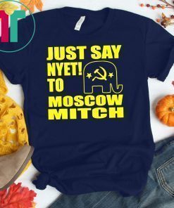 Just Say Nyet To Moscow Mitch T-Shirt Ditch Mitch McConnell Gifts Tees