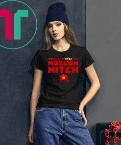 Just Say Nyet To Moscow Mitch Tee Shirt Democrats 2020 T-Shirt