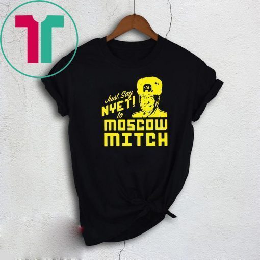 Just Say Nyet To Moscow Mitch Tee Shirts Mitch Mcconnell Russia Gift Tees