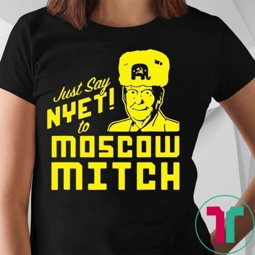 Just say Nyet to Moscow Mitch 2020 Shirt