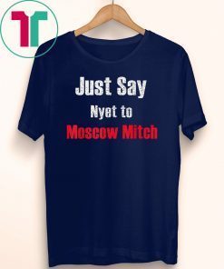 Kentucky Democrats 2020 Just say Nyet to Moscow Mitch T Shirt