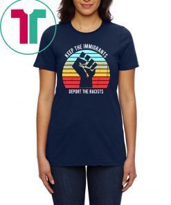 Keep The Immigrants Deport The Racists Vintage T-Shirt