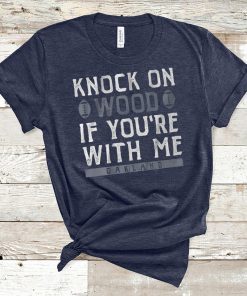 Knock On Wood If You're With Me Shirt Oakland Football