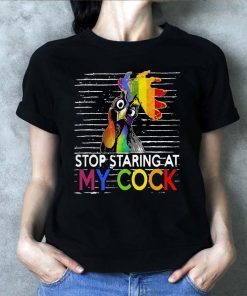 LGBT rooster stop staring at my cock shirt