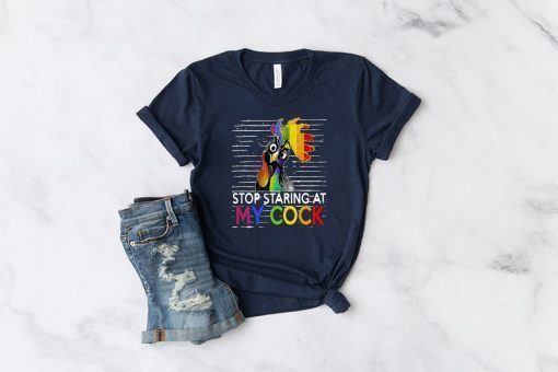 LGBT rooster stop staring at my cock shirt