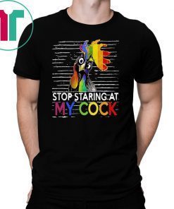 LGBT rooster stop staring at my cock shirt