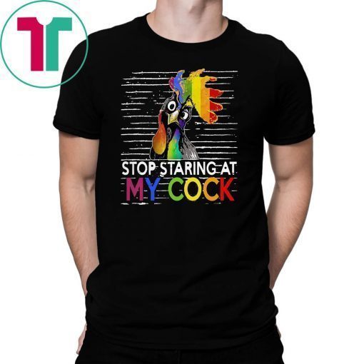 LGBT rooster stop staring at my cock shirt