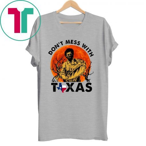 Leatherface Don’t Mess With Texas Halloween Shirt