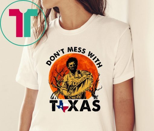 Leatherface Don’t Mess With Texas Halloween Shirt