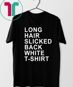 Long Hair Slicked Back White T-Shirt Tee