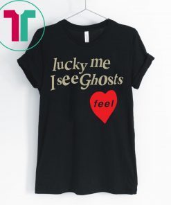 Lucky Me I See Ghosts Shirt for Mens Womens Kids