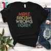 Anti Racism T-Shirt Make Racism Wrong Again Shirt